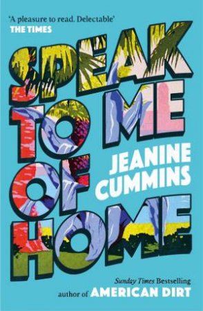 Speak to Me of Home by Jeanine Cummins