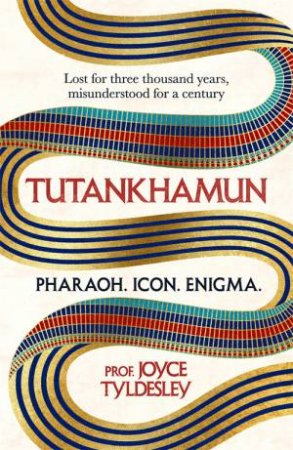 Tutankhamun - Pharaoh, Icon, Enigma by Joyce Tyldesley
