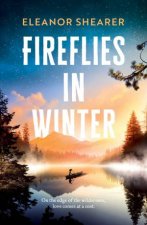 Fireflies in Winter A gripping moving story of love and survival on the edge of the wilderness