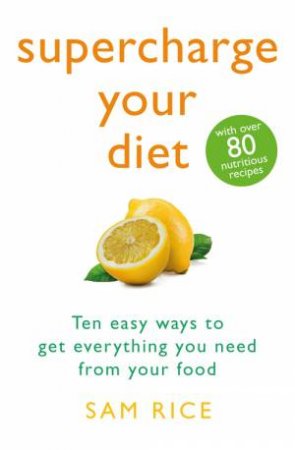Supercharge Your Diet by Sam Rice