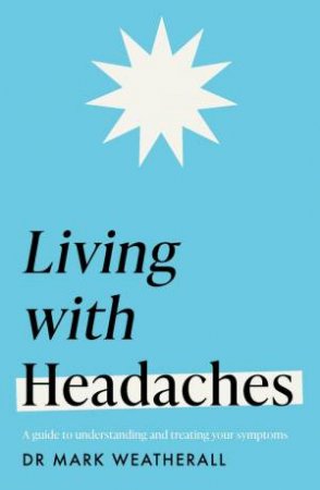 Living with Headaches (Headline Health series) by Mark Weatherall