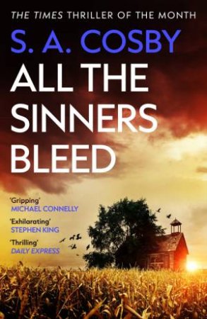 All The Sinners Bleed by S. A. Cosby