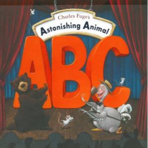 Astonishing Animal ABC by Charles Fuge