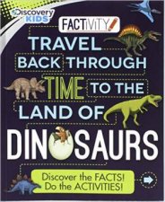 Factivity Travel Back Through Time To The Land Of Dinosaurs