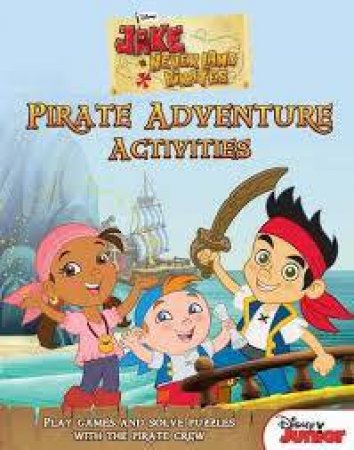 Jake And The Never Land Pirates: Pirate Adventure Activities by Various