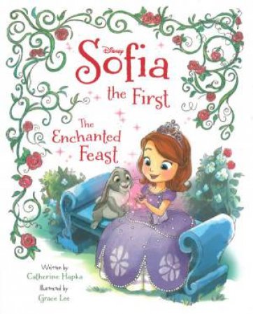 Disney: Sofia The First: The Enchanted Feast by Catherine Hapka