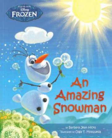Frozen:  An Amazing Snowman by Barbara Jean Hicks