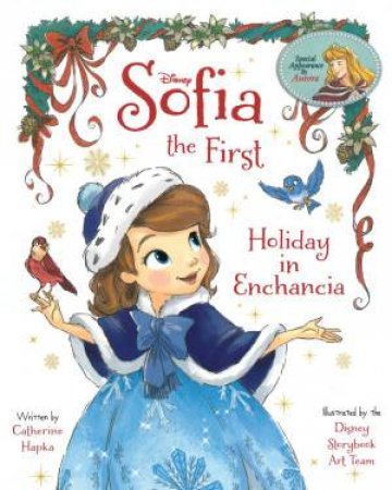 Sofia The First  Holiday In Enchancia by Catherine HAPKA