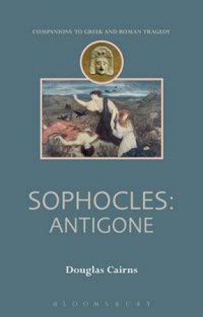 Sophocles: Antigone by Douglas Cairns