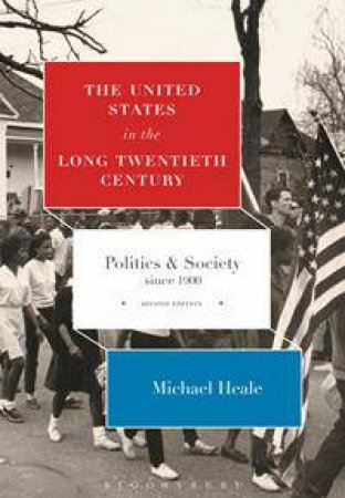 The United States in the Long Twentieth Century by Michael Heale