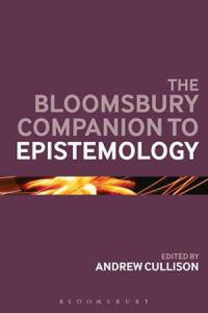 The Bloomsbury Companion to Epistemology by Various
