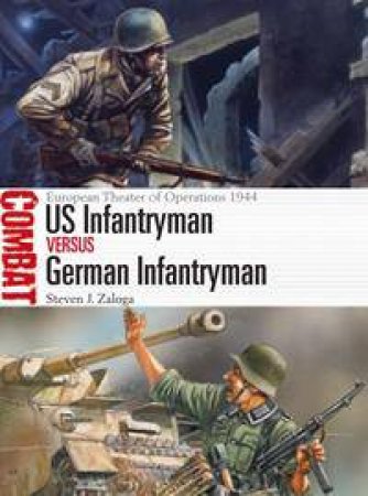 US Infantryman vs German Infantryman by Steven J. Zaloga