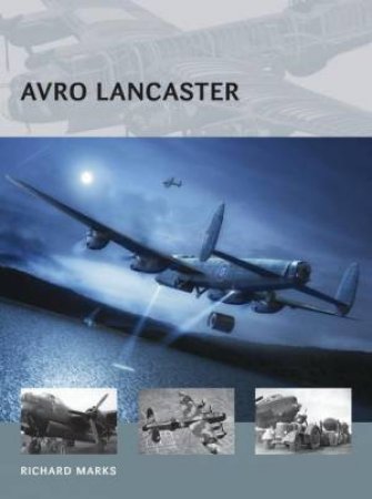 Avro Lancaster by Richard Marks & Adam Tooby