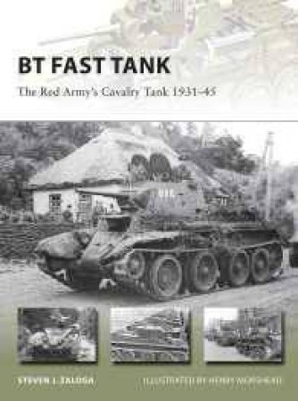 BT Fast Tank: The Red Army's Cavalry Tank 1931-45 by Steven J. Zaloga & Henry Morshead