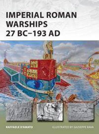 Imperial Roman Warships 27 BC-193 AD by Raffaele D'Amato