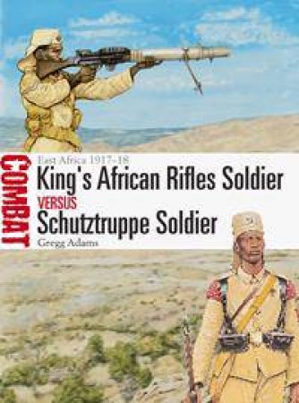 King's African Rifles Soldier Vs Schutztruppe Soldier by Gregg Adams & Johnny Shumate