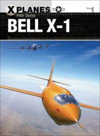 Bell X-1 by Peter E Davies & Jim Laurier & Gareth Hector