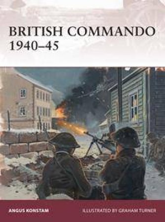 British Commando 1940-45 by Angus Konstam & Graham Turner