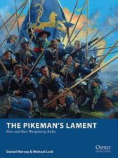 The Pikemans Lament Pike And Shot Wargaming Rules