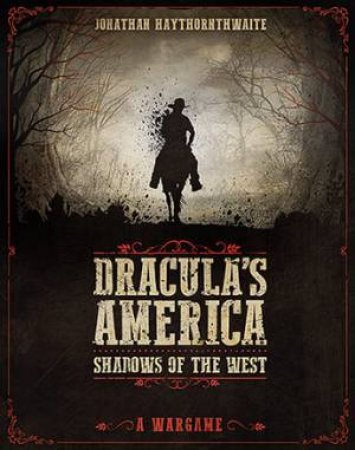 Dracula's America: Shadows Of The West (Role Playing Game) by Jonathan Haythornthwaite