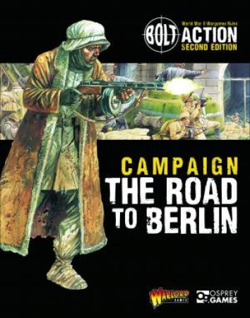 Bolt Action: Campaign: The Road To Berlin by Warlord Games