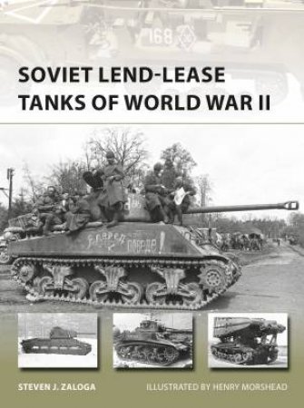 Soviet Lend-Lease Tanks Of World War II by Steven J. Zaloga