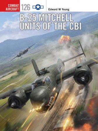B-25 Mitchell Units of the CBI by Edward M. Young
