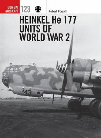 Heinkel He 177 Units Of World War 2 by Robert Forsyth