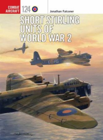 Short Stirling Units Of World War 2 by Jonathan Falconer