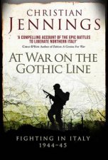 At War On The Gothic Line Fighting In Italy 194445