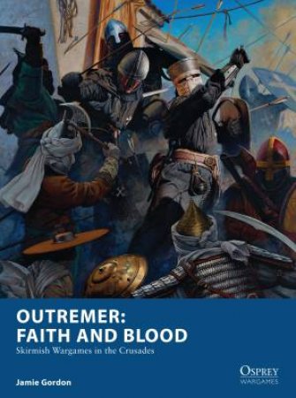 Outremer: Faith And Blood by Jamie Gordon