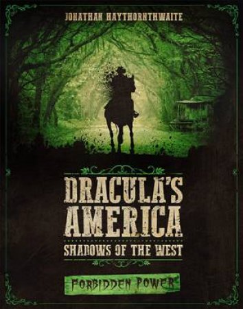 Dracula's America: Shadows Of The West: Forbidden Power by Jonathan Haythornthwaite