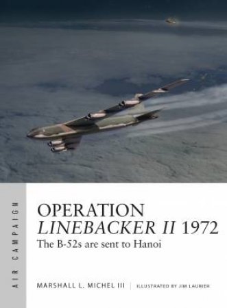 Operation Linebacker II 1972 by Marshall III