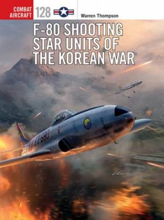 F-80 Shooting Star Units Of The Korean War by Warren Thompson