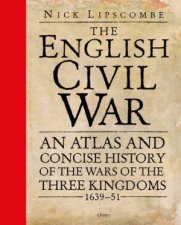 The English Civil War An Atlas And Conc
