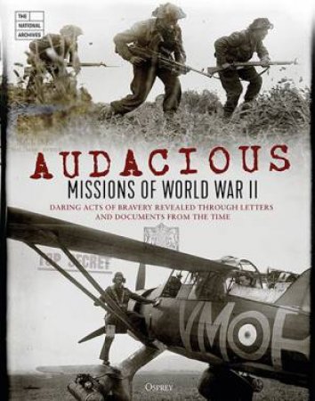Audacious Missions Of World War II by Various