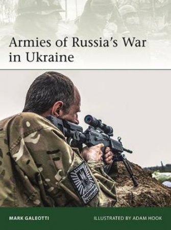 Armies Of Russia's War In Ukraine by Mark Galeotti