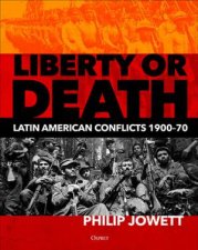 Liberty Or Death Latin American Conflicts 190070