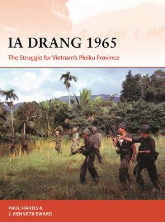 The Struggle For Vietnam's Pleiku Province by J.P. Harris and J. Kenneth Eward