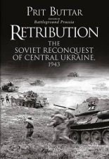 Retribution The Soviet Reconquest Of Central Ukraine 1943