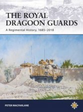 The Royal Dragoon Guards A Regimental History 16852018