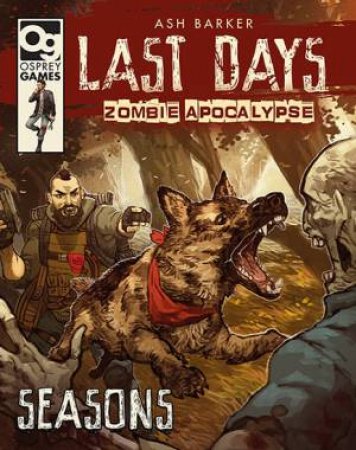 Last Days: Zombie Apocalypse: Seasons by Ash Barker