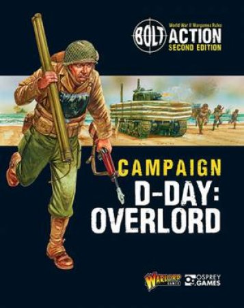 Bolt Action: Campaign: D-Day: Overlord by Various