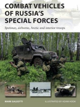 Combat Vehicles Of Russia's Special Forces by Mark Galeotti