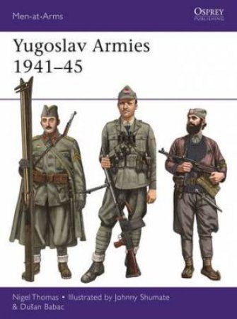 Yugoslav Armies 1941-45 by Nigel,Babac, Dusan Thomas