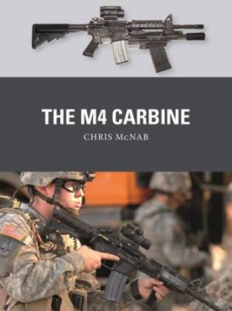The M4 Carbine by Chris McNab