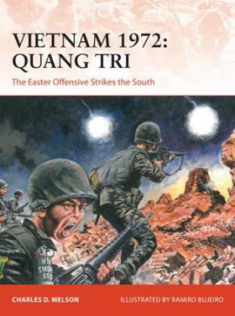 Quang Tri: The Easter Offensive Strikes The South by Charles D. Melson