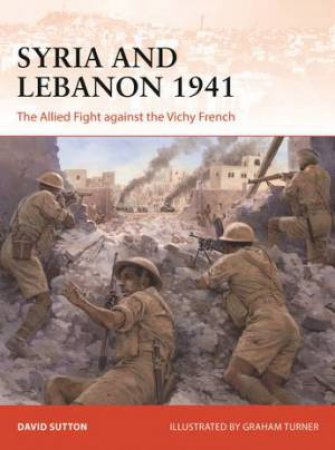 The Allied Fight Against The Vichy French by David Sutton