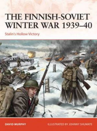 The Finnish-Soviet Winter War 1939–40 by David Murphy & Johnny Shumate