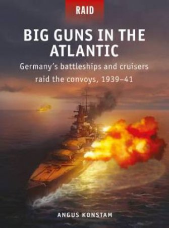 Big Guns In The Atlantic by Angus Konstam & Edouard A Groult